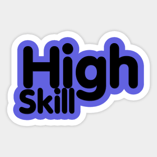 High Skill Sticker